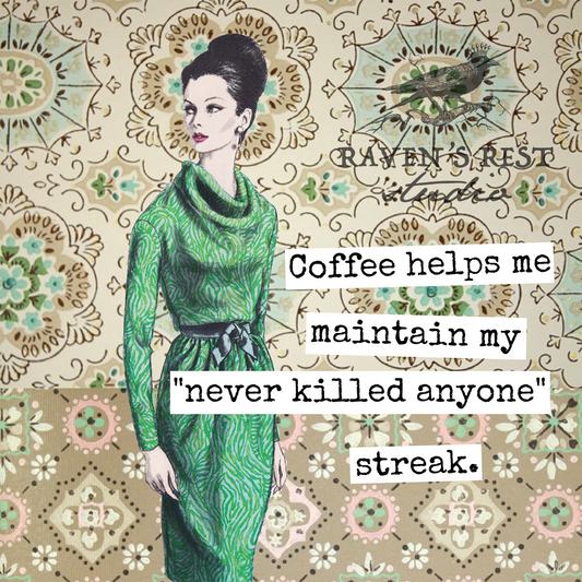 Coffee Helps Me Maintain My "Never Killed Anyone...