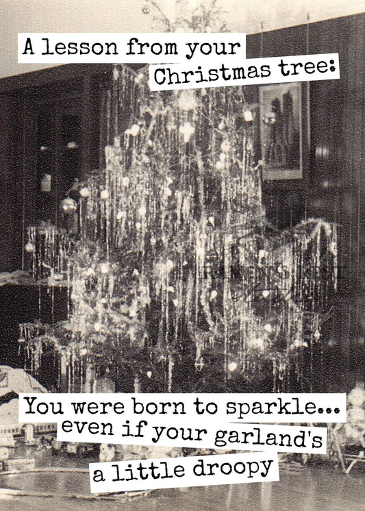 A Lesson From Your Christmas Tree: You Were Born To Sparkle.