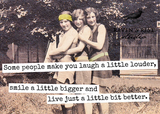 Some People Make You Laugh A Little Louder, Smile A Little..