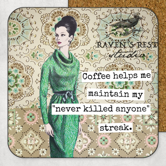 Coffee Helps Me Maintain My "Never Killed Anyone...