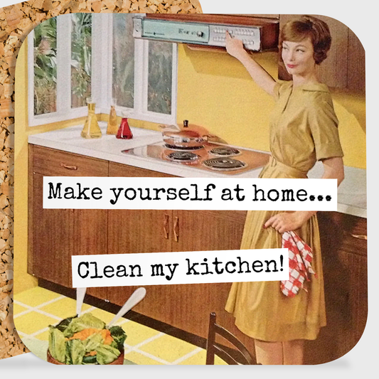 Make Yourself At Home... Clean My Kitchen!