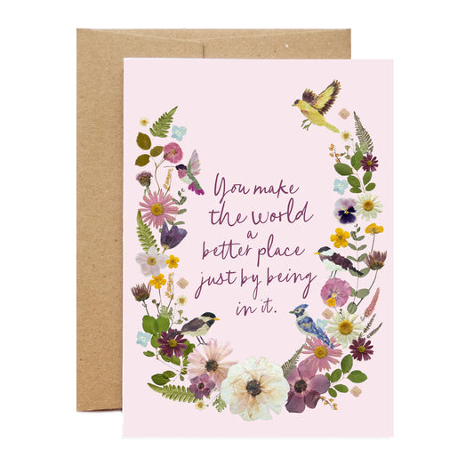 You Make the World A Better Place—Pressed Flower Card