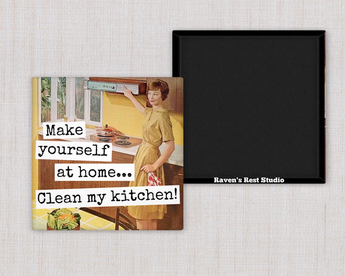 Magnet: Make Yourself At Home... Clean My Kitchen!