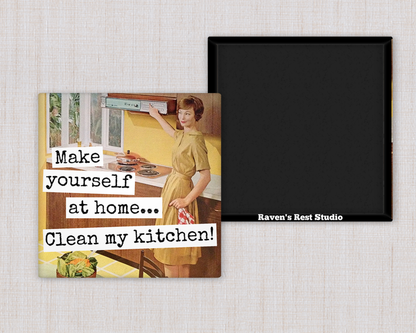Magnet: Make Yourself At Home... Clean My Kitchen!