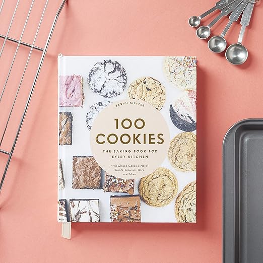 100 Cookies The Baking Book for Every Kitchen, with Classic Cookies, Novel Treats, Brownies, Bars, and More