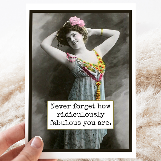 Never Forget How Ridiculously Fabulous You Are-Card