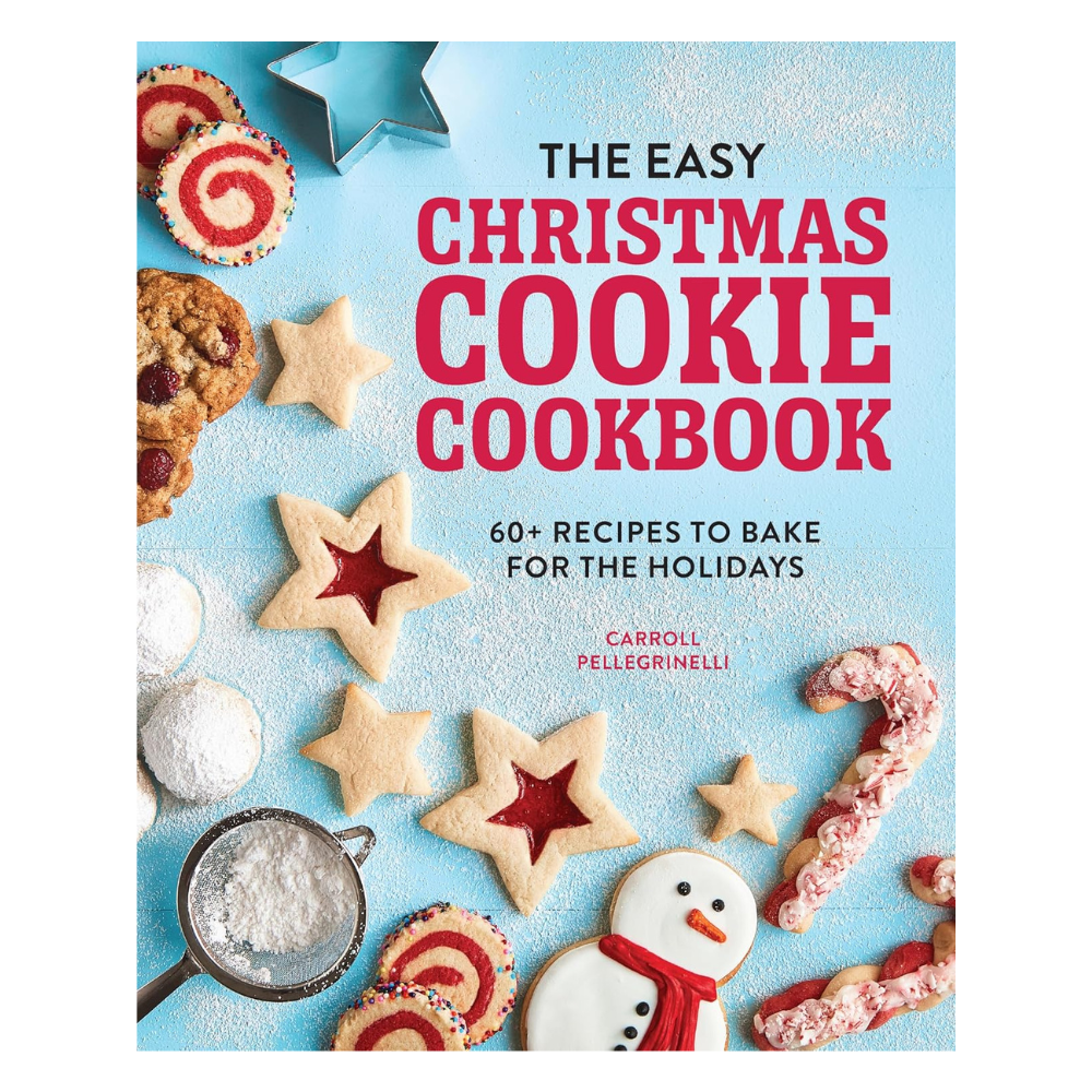 The Easy Christmas Cookie Cookbook: 60+ Recipes to Bake for the Holidays
