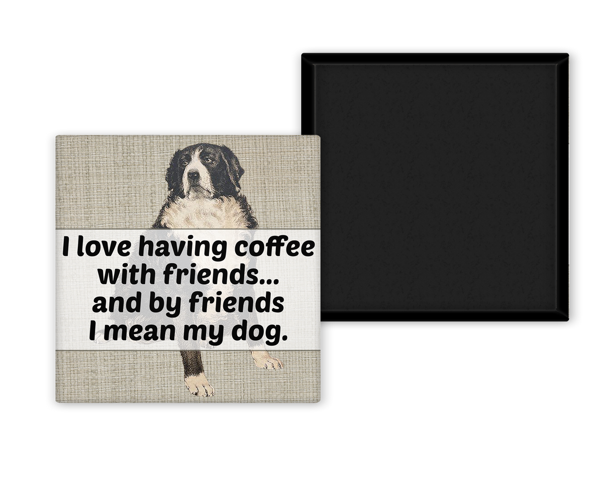 Magnet: I Love Having Coffee With Friends... And By Friends