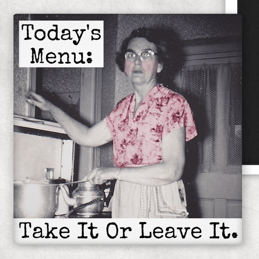 Magnet: Today's Menu: Take It or Leave It.
