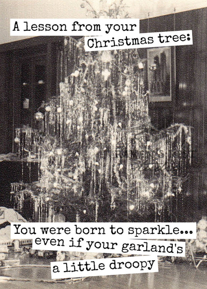 A Lesson From Your Christmas Tree: You Were Born To Sparkle.