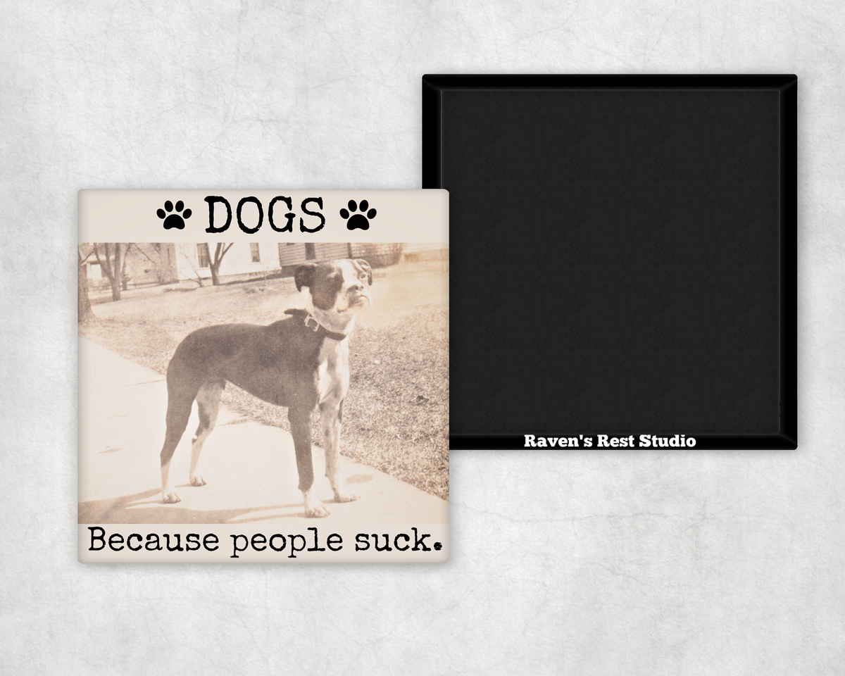 Magnet: DOGS. Because People Suck.