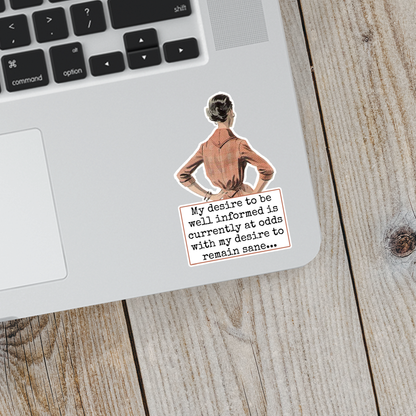 STICKER. My Desire To Be Well Informed Is Currently...