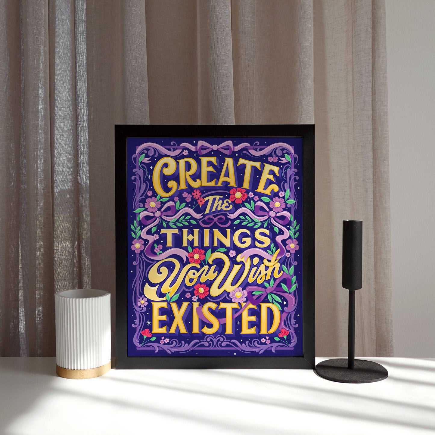 Create the Things You Wish Existed—8x10 Print