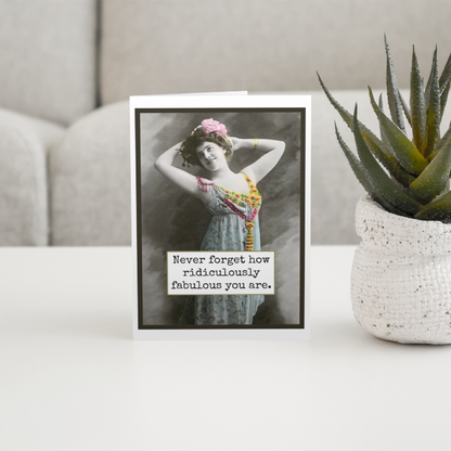 Never Forget How Ridiculously Fabulous You Are-Card
