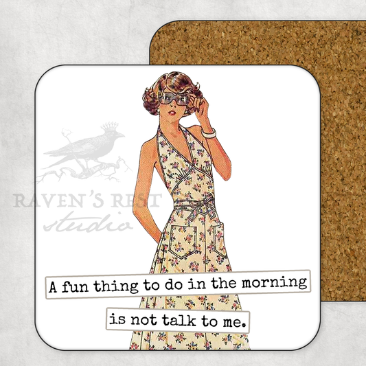 A Fun Thing To Do In The Morning Is Not Talk To Me  - Coaster