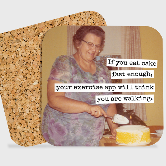 If You Eat Cake Fast Enough... - Coaster
