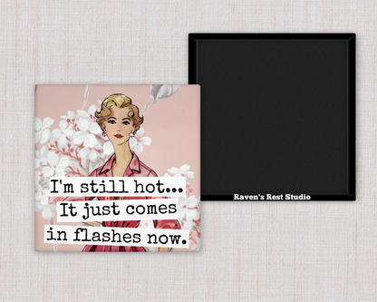 Magnet: I'm Still Hot... It Just Comes In Flashes Now.