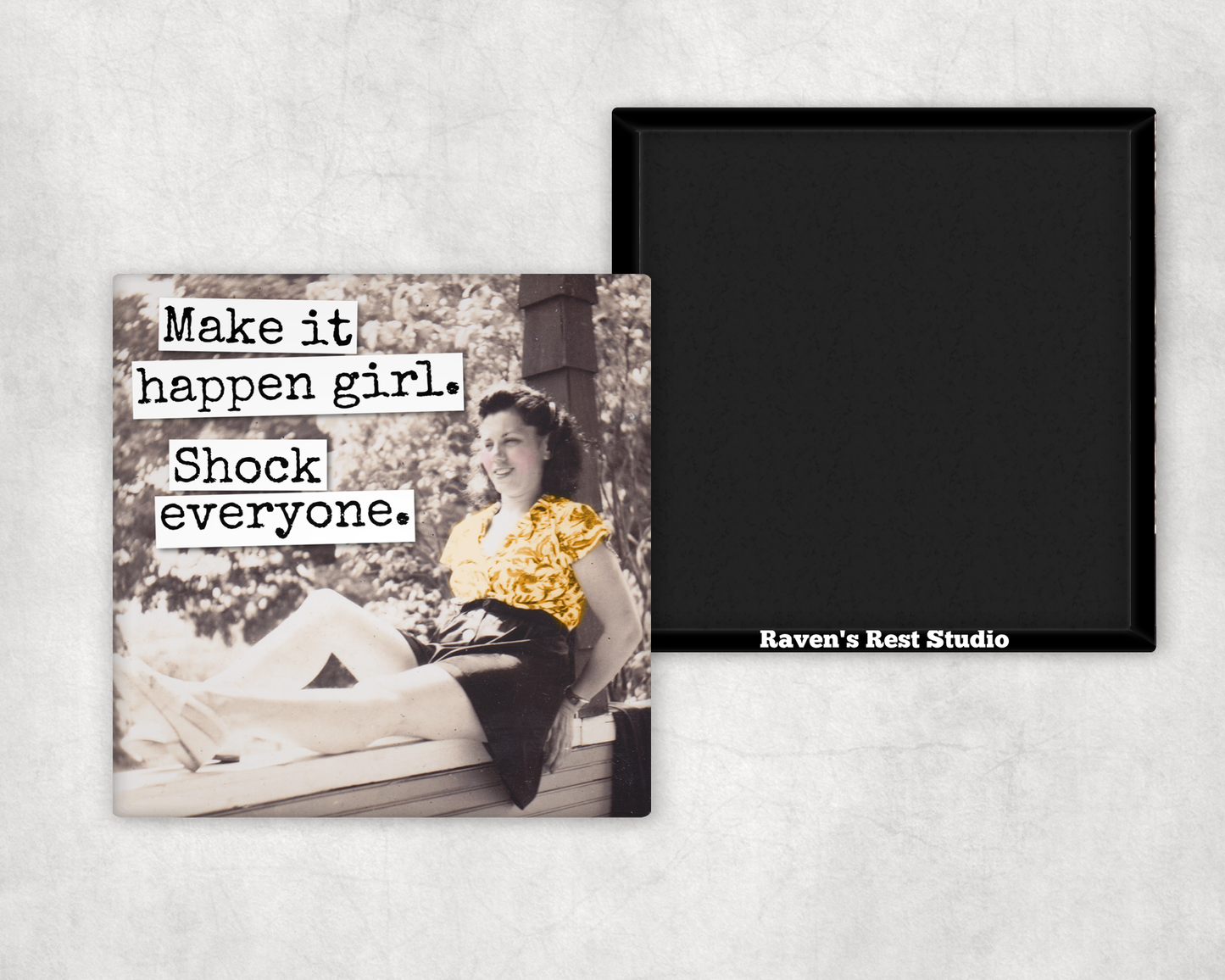 Magnet: Make It Happen Girl. Shock Everyone.