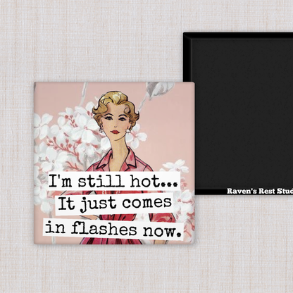 Magnet: I'm Still Hot... It Just Comes In Flashes Now.