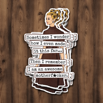 STICKER. Then I Remember I Am An Awesome Motherf*cker.