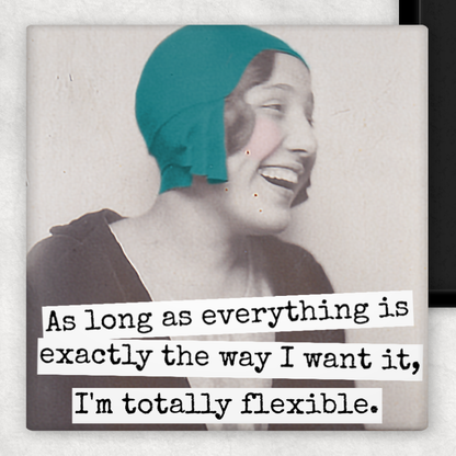 Magnet: As Long As Everything... I'm Totally Flexible.