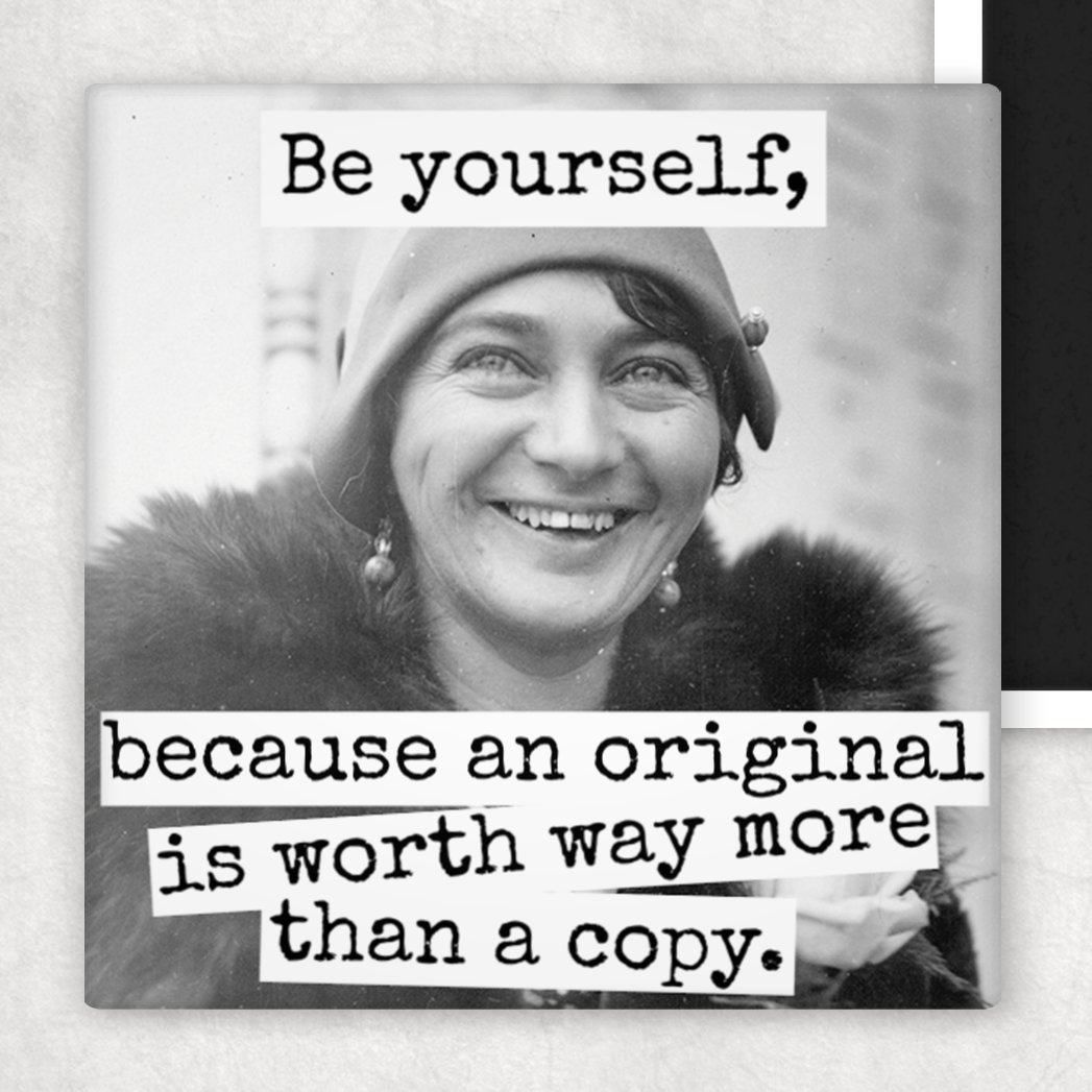 Magnet: Be Yourself, Because An Original Is Worth...