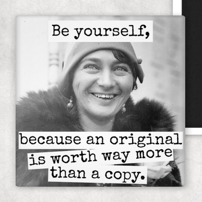 Magnet: Be Yourself, Because An Original Is Worth...