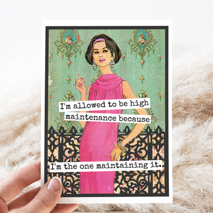 I'm Allowed To Be High Maintenance...