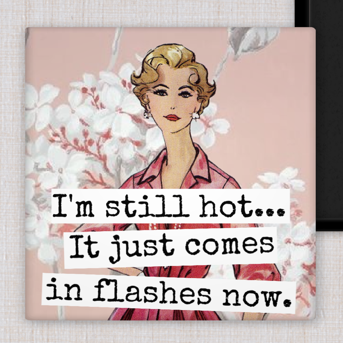 Magnet: I'm Still Hot... It Just Comes In Flashes Now.