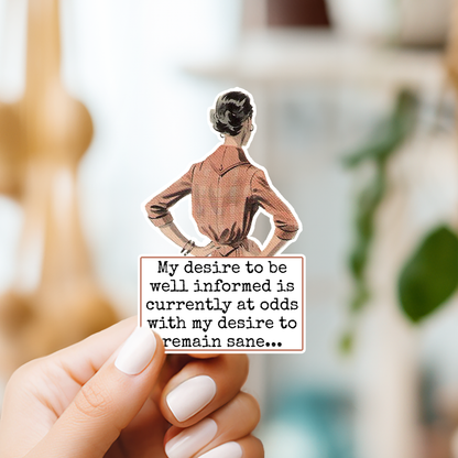 STICKER. My Desire To Be Well Informed Is Currently...