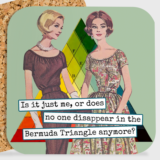 Is It Just Me, Or Does No One Disappear  - Coaster