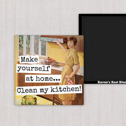 Magnet: Make Yourself At Home... Clean My Kitchen!