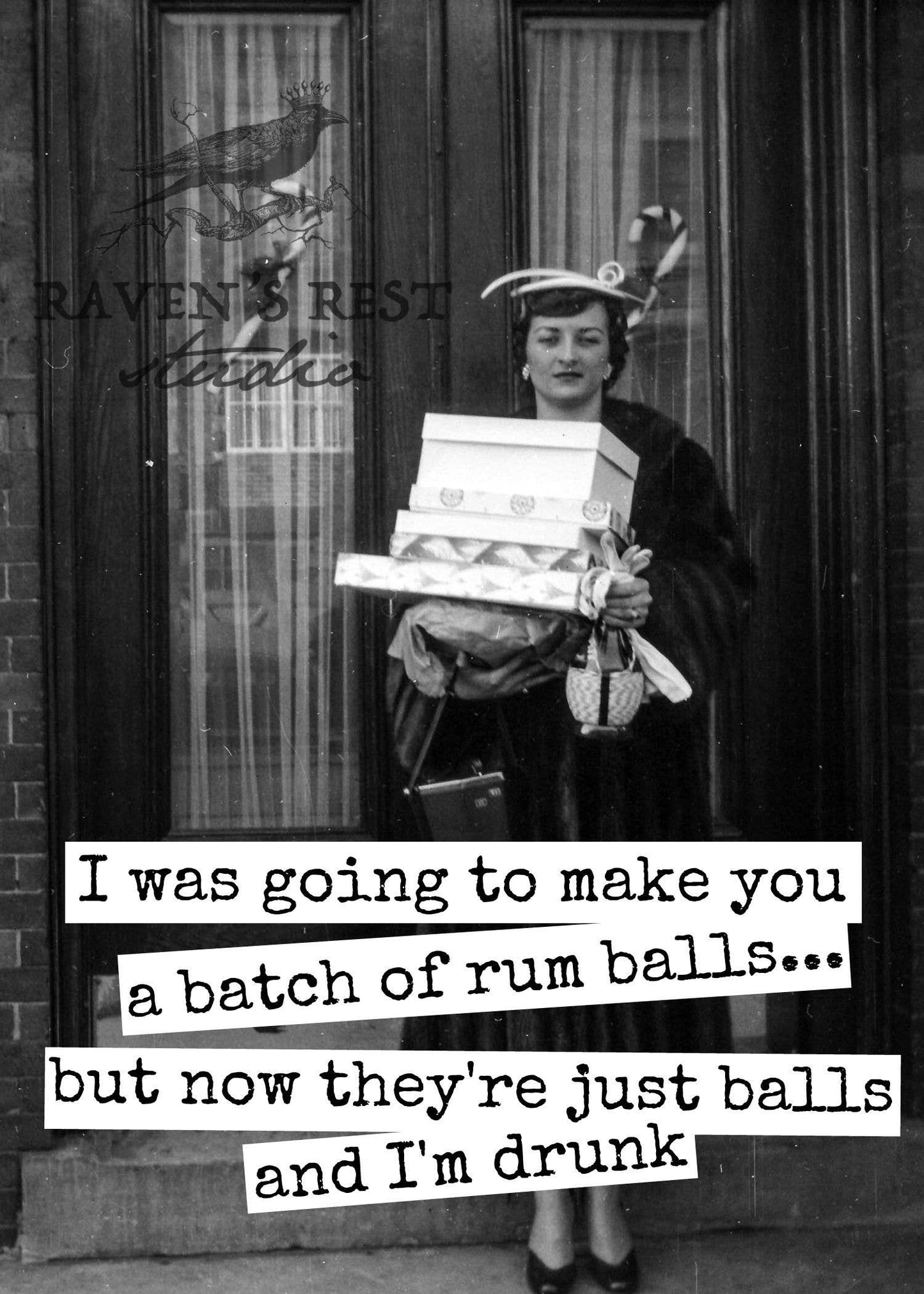 I Was Going To Make You A Batch Of Rum Balls...