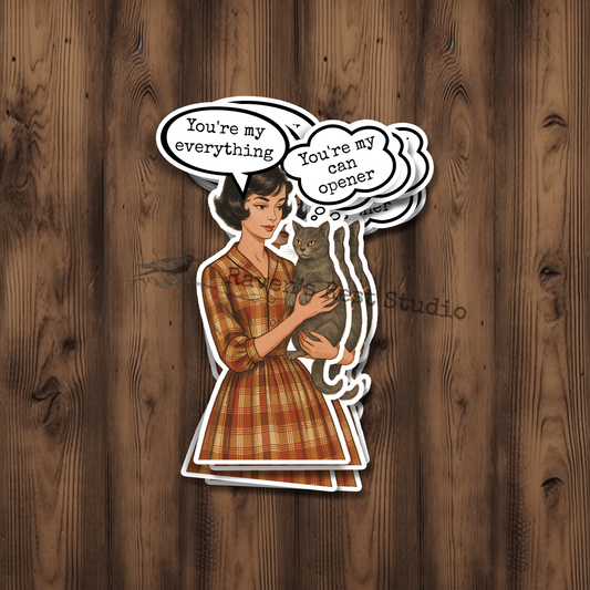 STICKER. You're My Everything. You're My Can Opener.