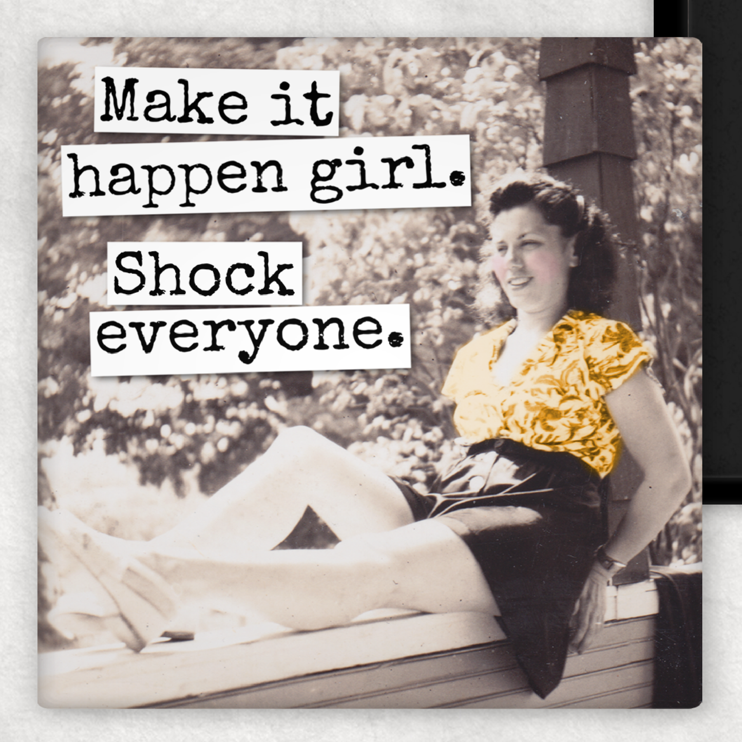 Magnet: Make It Happen Girl. Shock Everyone.