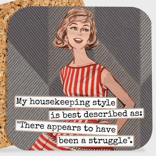 My Housekeeping Style Is Best Described As—Coaster