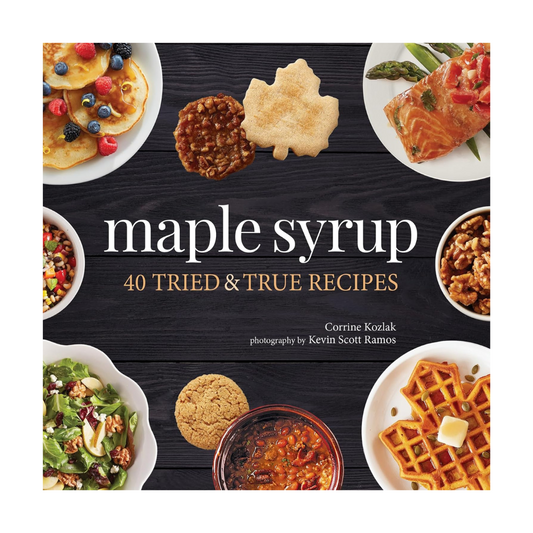 Maple Syrup 40 Tried and True Recipes